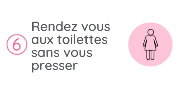 Conseil 6 : Rendez-vous aux toilettes sans vous presser pour une position pour bien vider sa vessie. Icône femme.